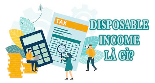 Disposable income là gì? Công thức tính thu nhập khả dụng
