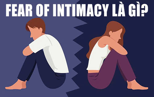 Fear of intimacy là gì? Tìm hiểu hội chứng sợ thân mật